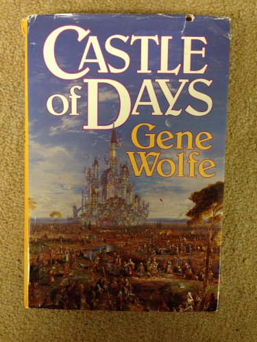 Castle of Days (9780312852092) by Wolfe, Gene