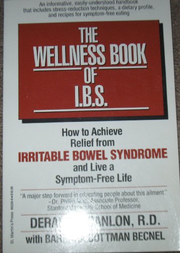 Stock image for The Wellness Book of I.B.S.: How to Achieve Relief from Irritable Bowel Syndrome and Live a Symptom-Free Life for sale by Wonder Book