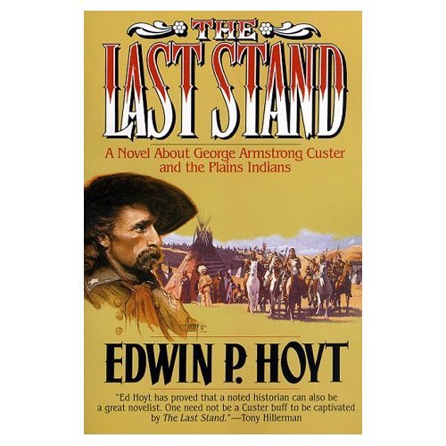 Imagen de archivo de The Last Stand: A Novel About George Armstrong Custer and the Indians of the Plains a la venta por Wonder Book