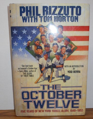 9780312856212: The October Twelve: Five Years of Yankee Glory 1949-1953