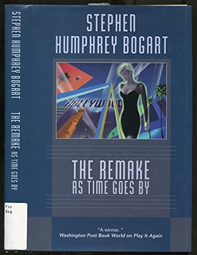 The Remake: As Time Goes by (9780312856663) by Bogart, Stephen Humphrey