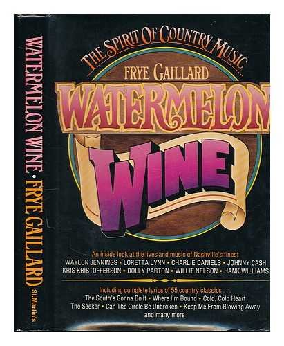 Imagen de archivo de Watermelon Wine: The Spirit of Country Music a la venta por Montclair Book Center