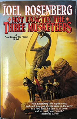 9780312857820: Not Exactly the Three Musketeers (Guardians of the Flame/Joel Rosenberg)