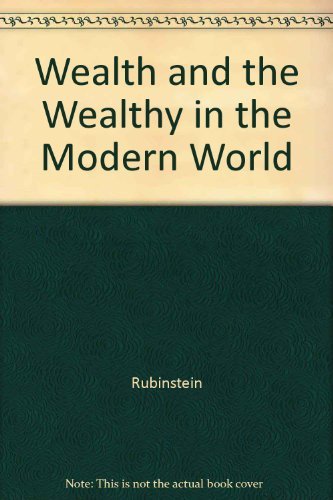 Beispielbild fr Wealth and the Wealthy in the Modern World zum Verkauf von Better World Books