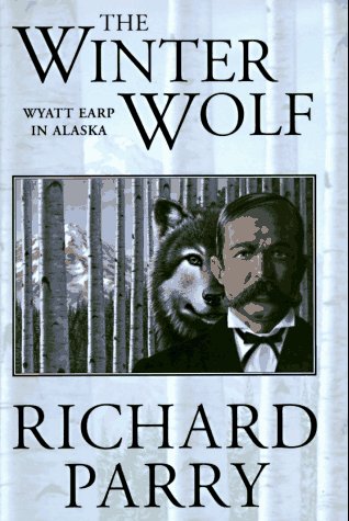 9780312860172: The Winter Wolf: Wyatt Earp in Alaska