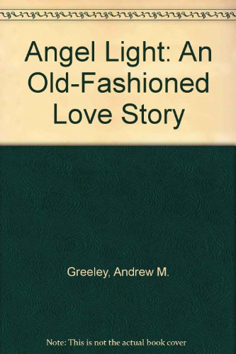 9780312860844: Angel Light: An Old-Fashioned Love Story