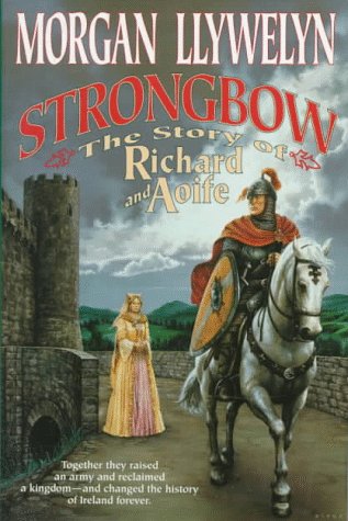 Stock image for Strongbow: The Story of Richard and Aoife : A Biographical Novel for sale by Booked Experiences Bookstore