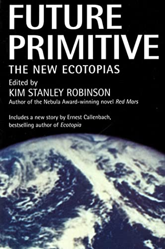 9780312863500: Future Primitive: The New Ecotopias