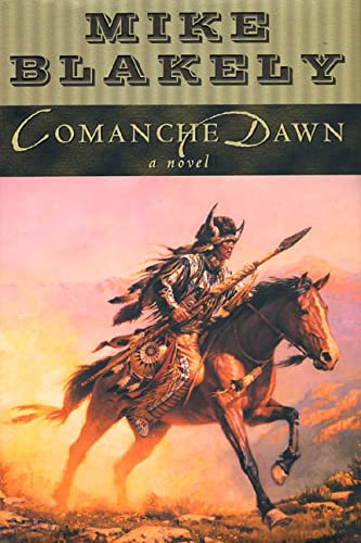 Comanche Dawn: A Novel - Blakely, Mike