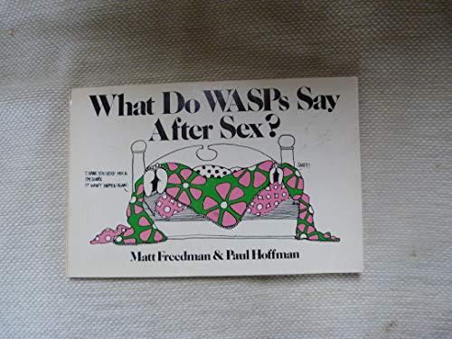 What do WASPs say after sex? (9780312865856) by Freedman, Matt