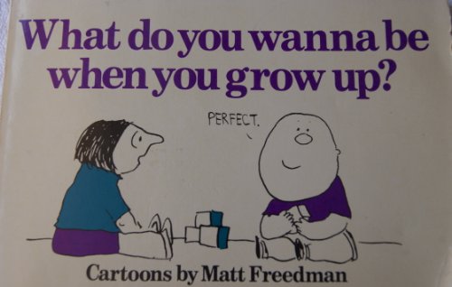 Beispielbild fr What do you wanna be when you grow up? zum Verkauf von Wonder Book