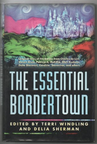 Imagen de archivo de THE ESSENTIAL BORDERTOWN, A TRAVELLER'S GUIDE TO THE EDGE OF FAERIE ( Oak Hill; Dragon Child; May This Be Your Last Sorrow; Rags; When the Bow Breaks; Half Life; Hot Water; Arcadia; Changeling; Argentine; Cover Up My Tracks with Rain ) a la venta por William L. Horsnell