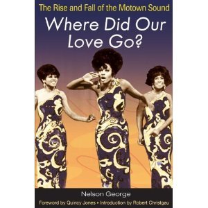 Beispielbild fr Where Did Our Love Go? : The Rise and Fall of the Motown Sound zum Verkauf von Better World Books