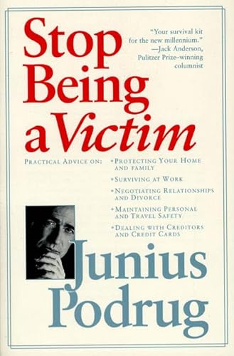 Stop Being A Victim: A Survival Kit For The New Millennium (9780312868444) by Junius Podrug