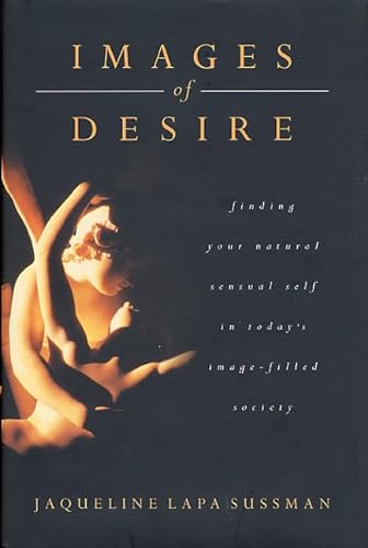 9780312869113: Images of Desire: Finding Your Natural Sensual Self in Today's Image-Filled Society