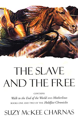 Stock image for The Slave and The Free: Books 1 and 2 of The Holdfast Chronicles: Walk to the End of the World and Motherlines for sale by Goodwill of Colorado