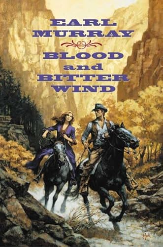 Stock image for Blood and Bitter Wind: A Novel of the California Gold Fields for sale by ThriftBooks-Dallas