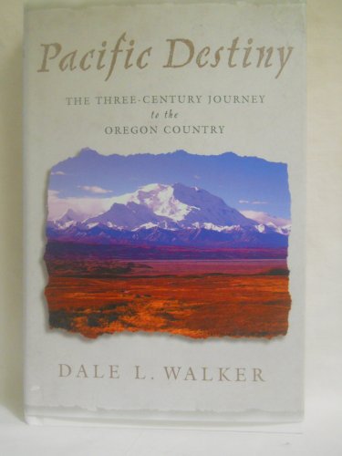 Beispielbild fr Pacific Destiny: The Three-Century Journey to the Oregon Country zum Verkauf von Books From California