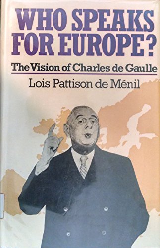 Stock image for Who Speaks for Europe?: The Vision of Charles de Gaulle for sale by ThriftBooks-Atlanta
