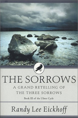 Beispielbild fr The Sorrows: A Grand Retelling of 'The Three Sorrows' (Ulster Cycle) zum Verkauf von Half Price Books Inc.