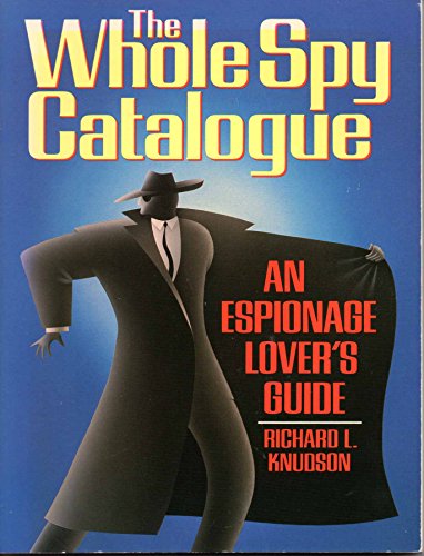 Stock image for The Whole Spy Catalogue: An Espionage Lover's Guide for sale by Prairie Archives