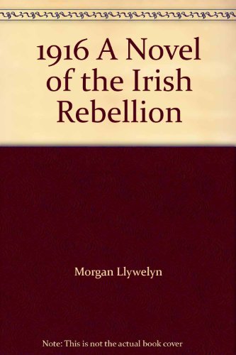 9780312871406: 1916 A Novel of the Irish Rebellion