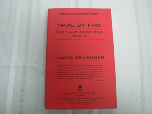 Trial By Fire: The Last Good War: A Novel of World War II (9780312873462) by Reasoner, James