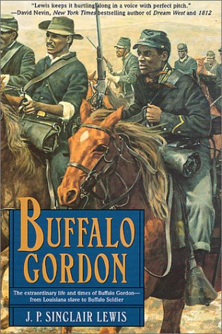 Beispielbild fr Buffalo Gordon: The Extraordinary Life and Times of Nate Gordon from Louisiana Slave to Buffalo Soldier zum Verkauf von ThriftBooks-Dallas