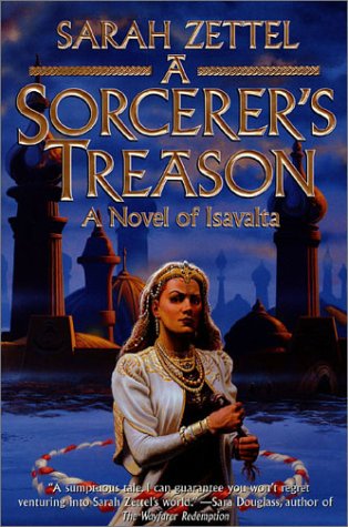Stock image for A Sorcerer's Treason: A Novel of Isavalta (Isavalta, Book 1) for sale by HPB-Diamond
