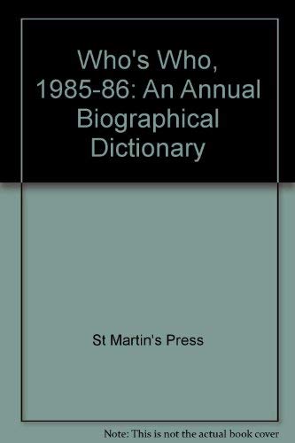 Who's Who, 1985-86: An Annual Biographical Dictionary (9780312874742) by St. Martin's Press