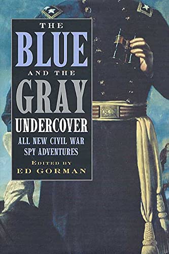 Stock image for The Blue and the Gray Undercover: All New Civil War Spy Adventures for sale by Wonder Book