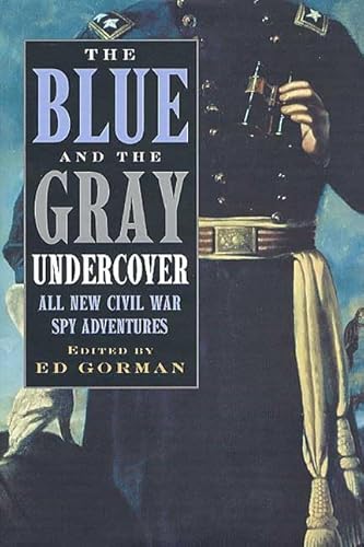 Stock image for The Blue and the Gray Undercover: All New Civil War Spy Adventures for sale by Wonder Book
