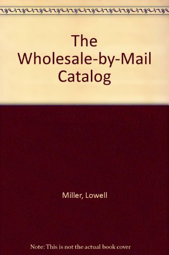 Imagen de archivo de The Wholesale-By-Mail Catalog a la venta por Wonder Book