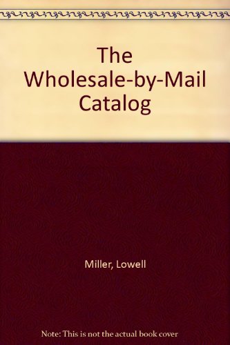 Stock image for The Wholesale-By-Mail Catalog for sale by Wonder Book