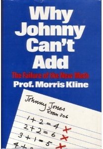 Why Johnny Can't Add: The Failure of the New Math (9780312877804) by Kline, Morris