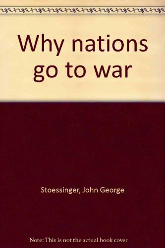 Why nations go to war - John George Stoessinger