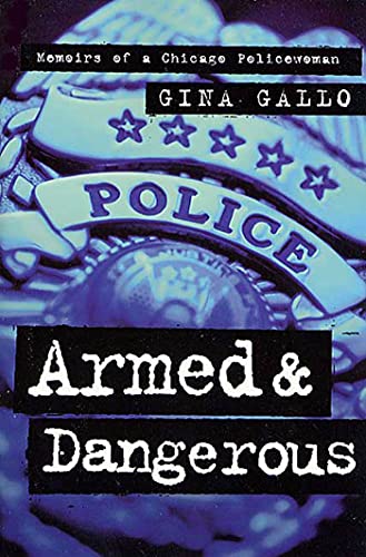 Stock image for Armed and Dangerous : Memoirs of a Chicago Policewoman for sale by Better World Books