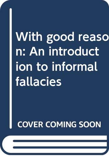 Imagen de archivo de With good reason: An introduction to informal fallacies a la venta por Wonder Book
