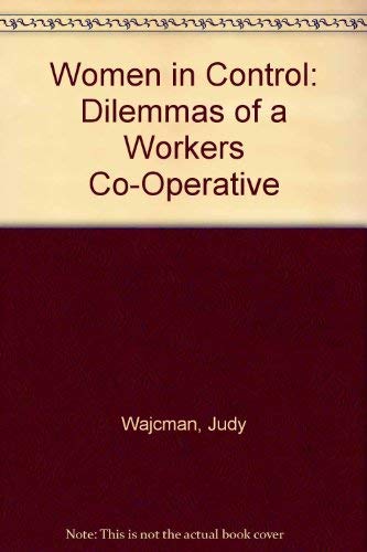 Women in Control: Dilemmas of a Workers Co-Operative (9780312887377) by Wajcman, Judy