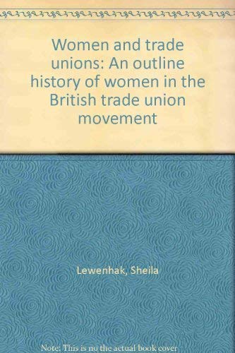 Stock image for Women and Trade Unions : A Short History of Women in the British Trade Union Movement for sale by Better World Books