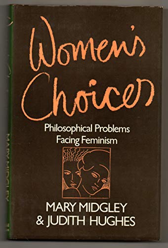 Women's Choices: Philosophical Problems Facing Feminism (9780312887919) by Midgley, Mary; Hughes, Judith