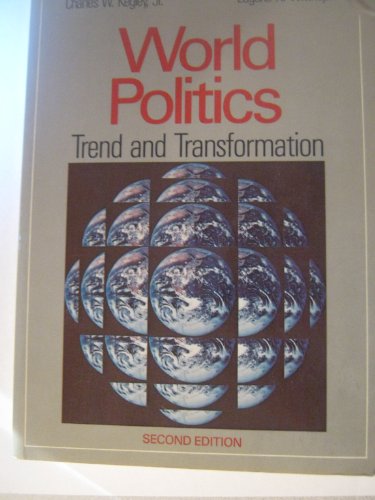 World Politics: Trend and Transformation (2nd edition) (9780312892487) by Charles W Kegley; Eugene R. Wittkopf