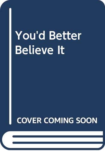 Imagen de archivo de You'd Better Believe It a la venta por Better World Books