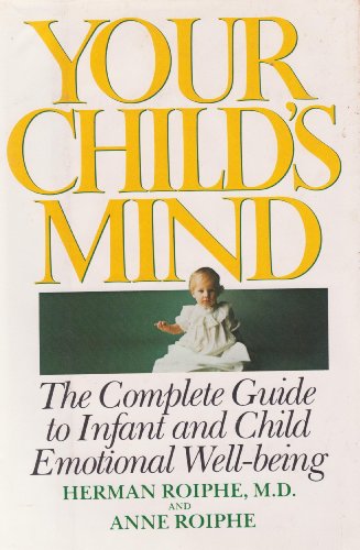 Beispielbild fr Your Child's Mind : The Complete Book of Infant and Child Mental Health Care zum Verkauf von Better World Books