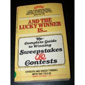 And the Lucky Winner Is...the Complete Guide to Winning Sweepstakes & Contests (9780312900250) by Tyndall, Carolyn; Tyndall, Roger; Tuleja, Tad