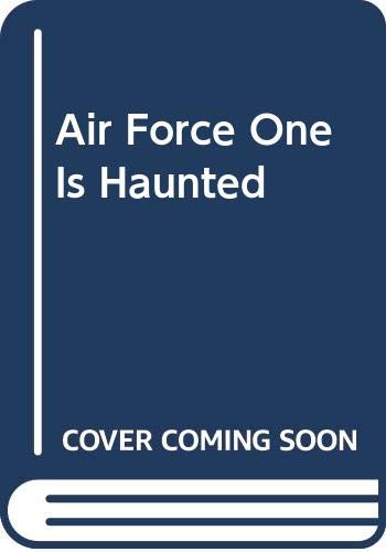Imagen de archivo de Air Force One Is Haunted a la venta por Better World Books