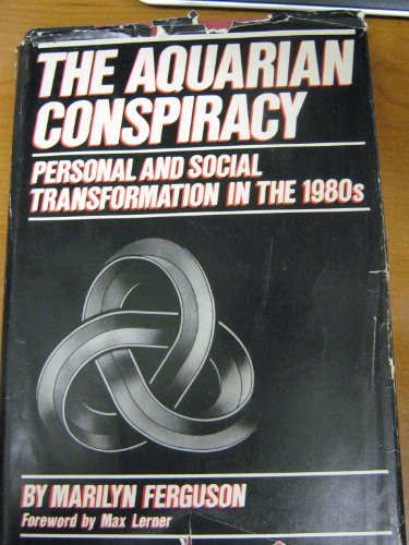 Beispielbild fr The Aquarian Conspiracy : Personal and Social Transformation in the 1980s zum Verkauf von Better World Books