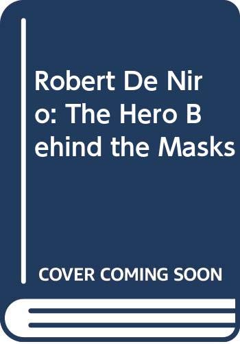 Imagen de archivo de Robert De Niro: The Hero Behind the Masks a la venta por Gardner's Used Books, Inc.