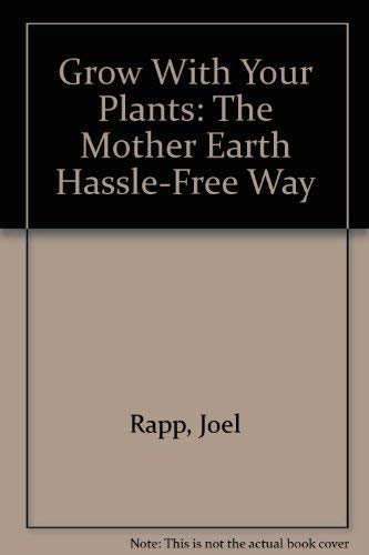 9780312905613: Grow With Your Plants: The Mother Earth Hassle-Free Way