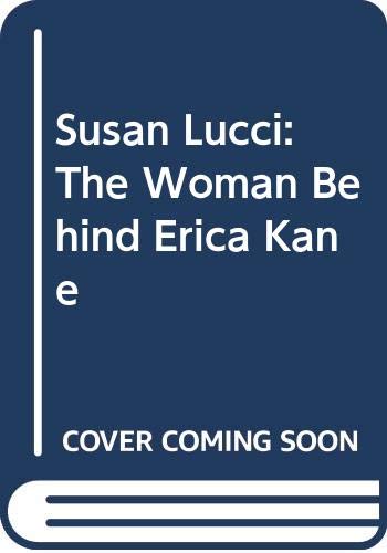 Susan Lucci: The Woman Behind Erica Kane (9780312906399) by Siegel, Susan; Siegel, Scott
